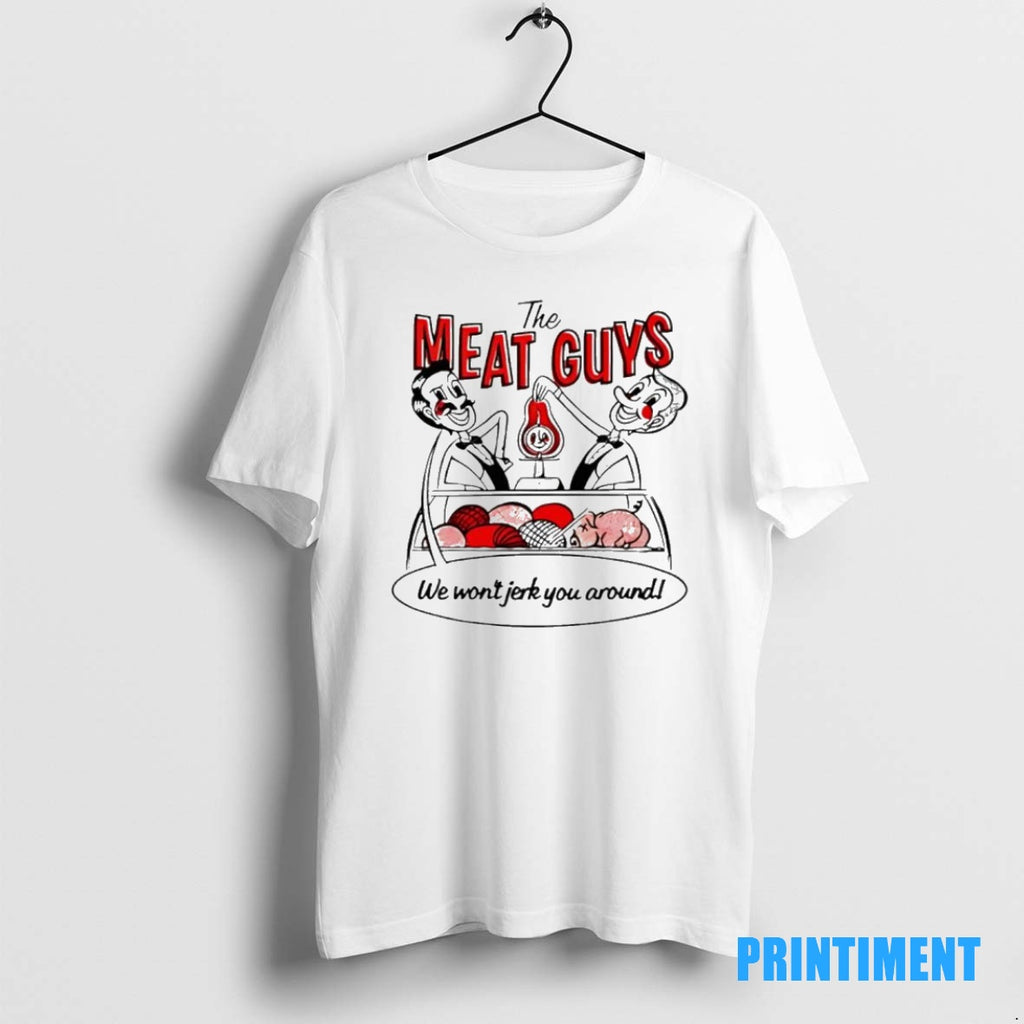 Official The Meat Guys We Wont Jerk You Around Tee Sweater