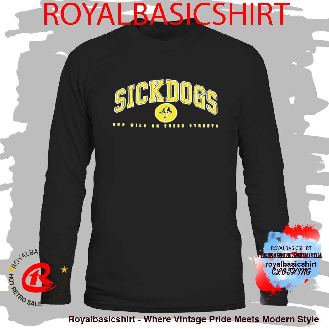 The Psycho Realm Sickdogs Run Wild On These Streets Shirt