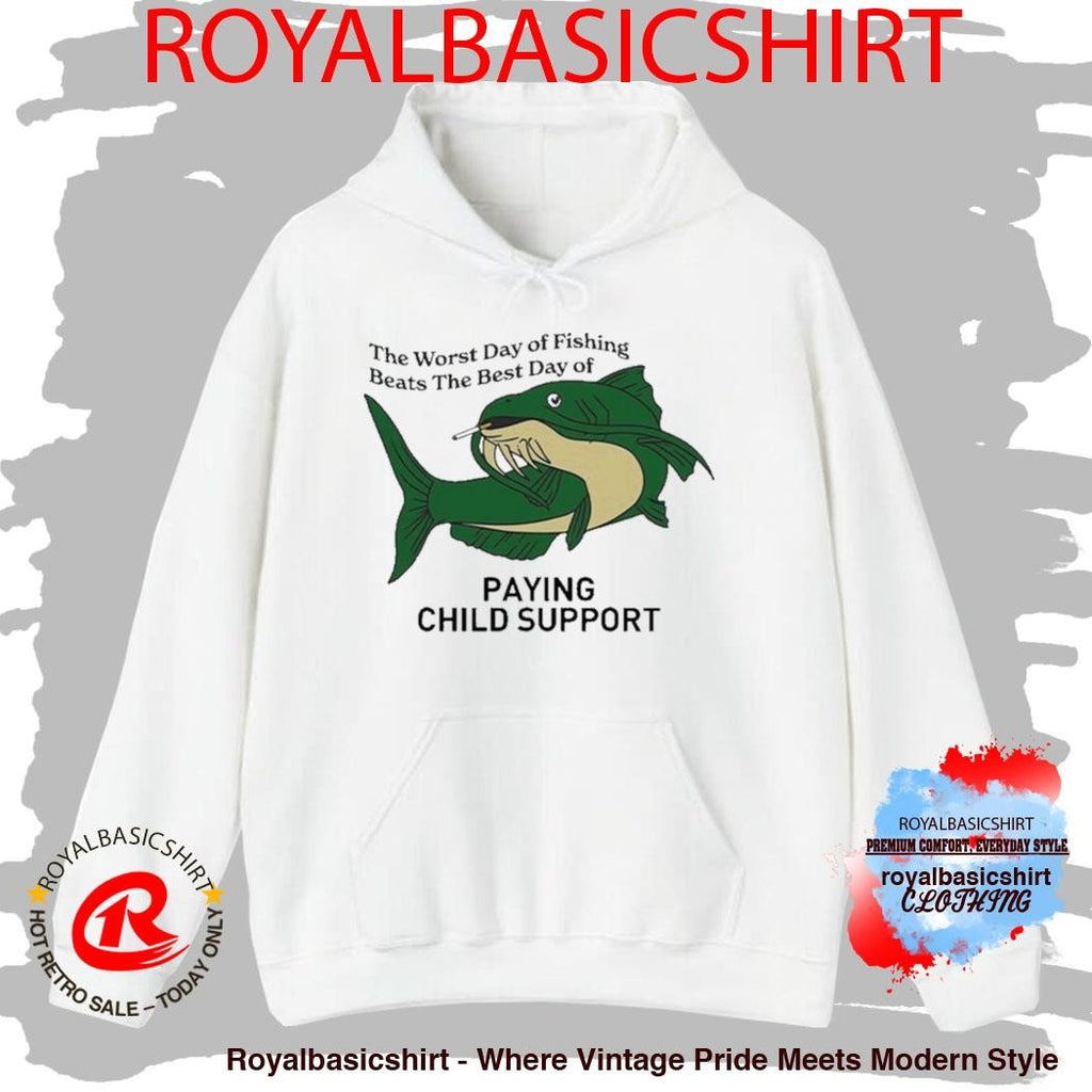 The Worst Day Of Fishing Beats The Best Day Of Playing Child Support Cigarettes Shirt