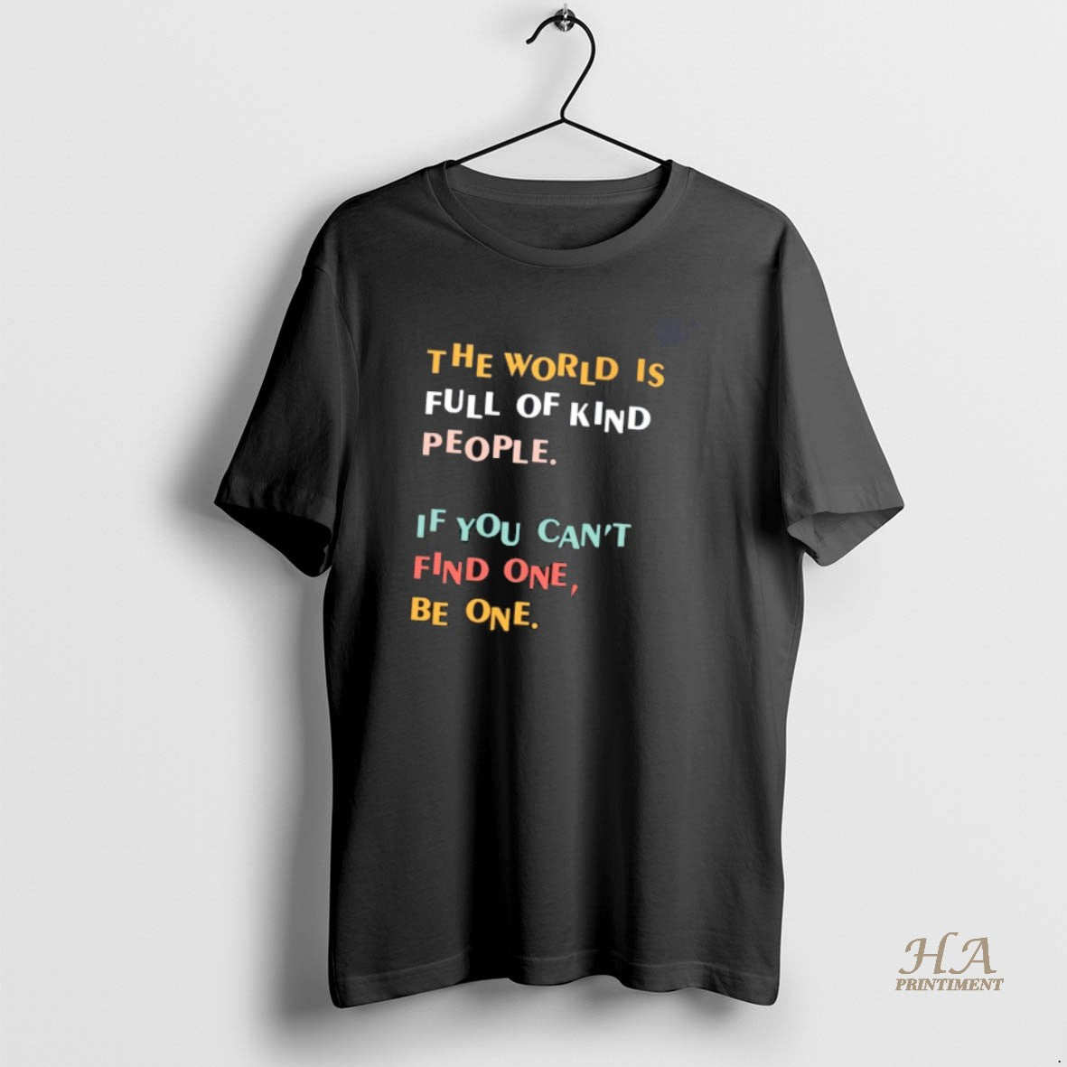 Official The World Is Full Of Kind People If You Cant Find One Be One