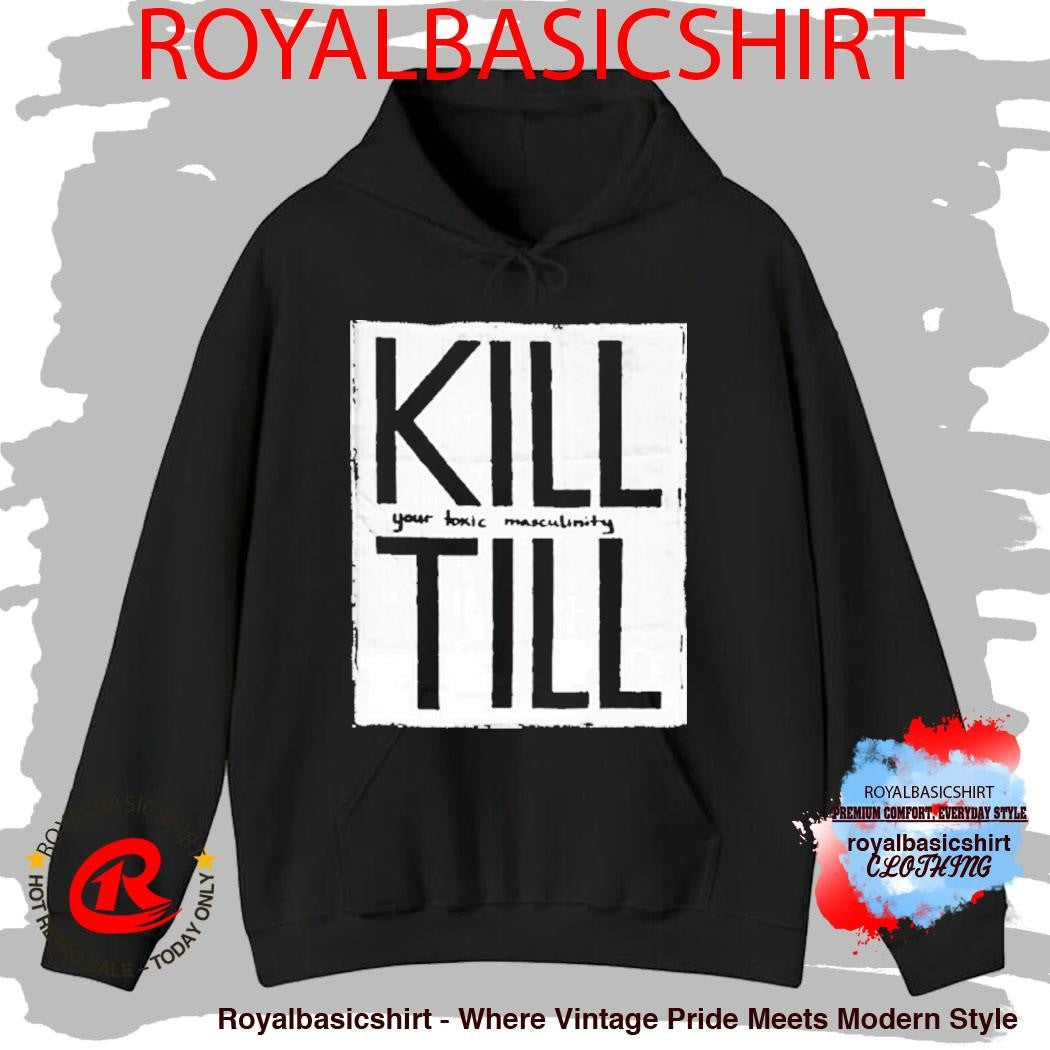 Till Lindemann Kill Till Your Toxic Masculinity Rammstein Shirt