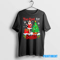 Official Too Cool For Santa Merry Christmas Santa Women Drink Coffee Black Tee Sweater