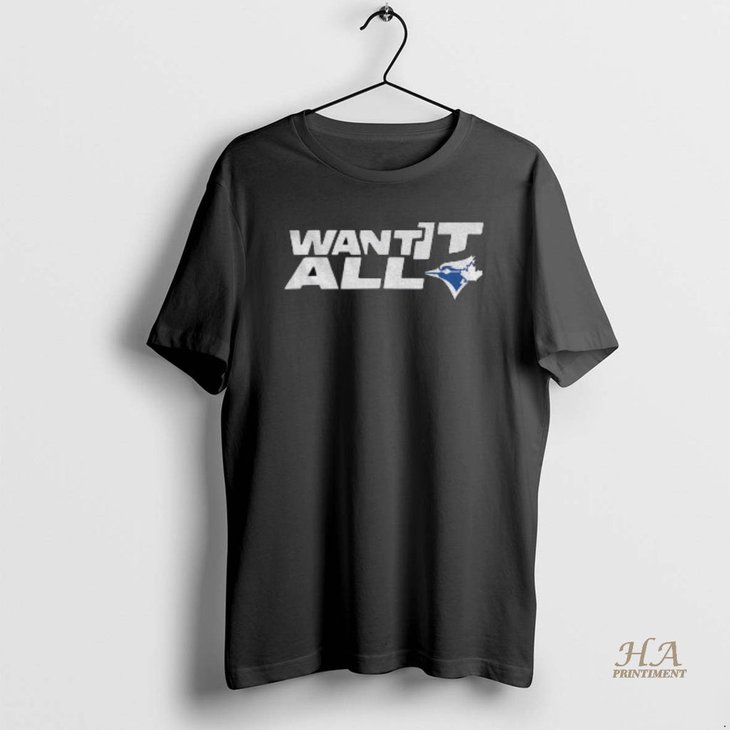 Official Toronto Blue Jays Want It All 2025 World Series Baseball Championship