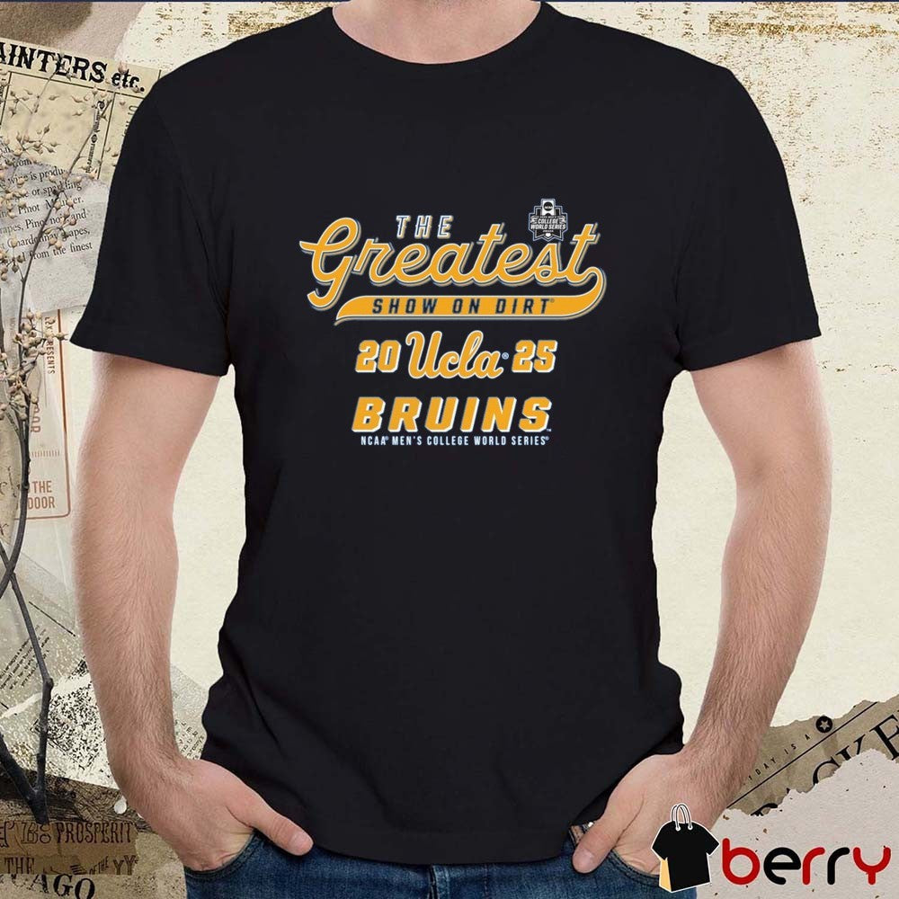 UCLA Bruins 2025 NCAA Men’s College World Series The Greatest Show on Dirt t-shirt