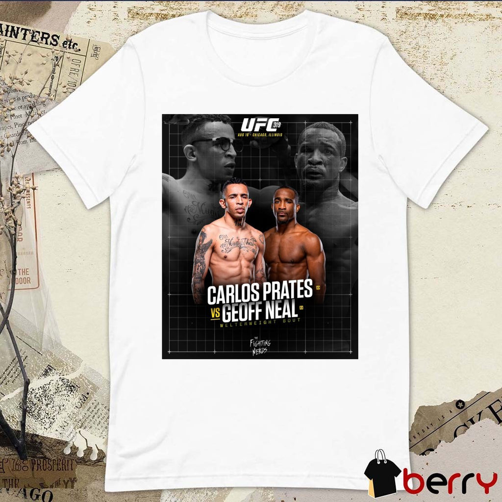 UFC 319 August 16 2025 Chicago IL Carlos Prates Vs Geoff Neal Welterweight Bout Poster t-shirt