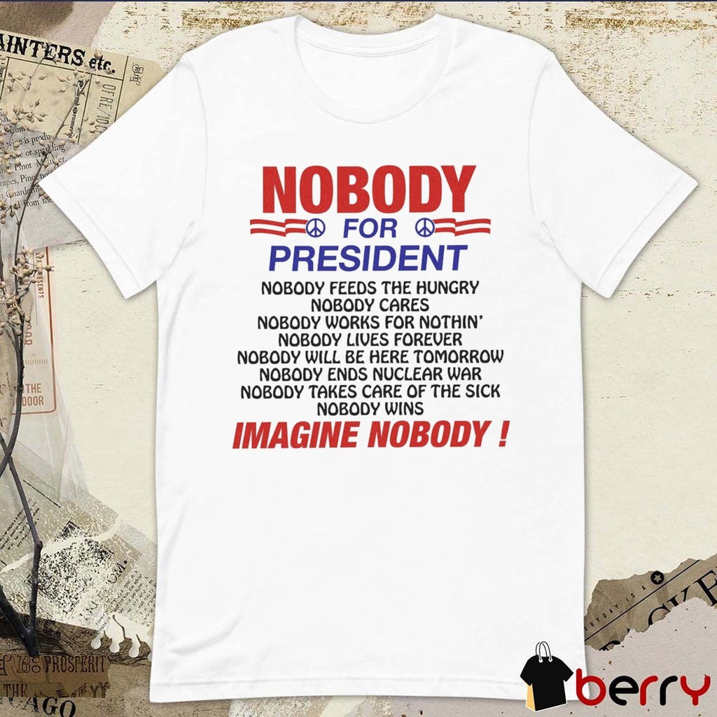 US Out Of North America Nobody For President Nobody Feeds The Hungry Nobody Cares 2026 t-shirt