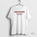 Official Undiagnosed But Something Aint Right