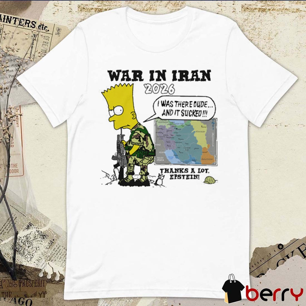 War In Iran 2026 Thanks A Lot, Epstein I Was There Dude And It Sucked t-shirt