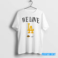 Official We Love La Los Angeles Dodgers And Los Angeles Lakers Tee Sweater