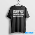 Official We Couldve Had Progress They Chose Greed And Bigotry Instead Tee Sweater