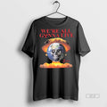 Official Were All Gonna Live Online Ceramics 2025 Shirt
