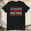 What If I Told You The Neighbors Down The Steet Are Handing Out King Sized Halloween 2024 t-shirt