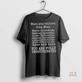 Official When You Believe One Man You Are Fully Indoctrinated Shirt
