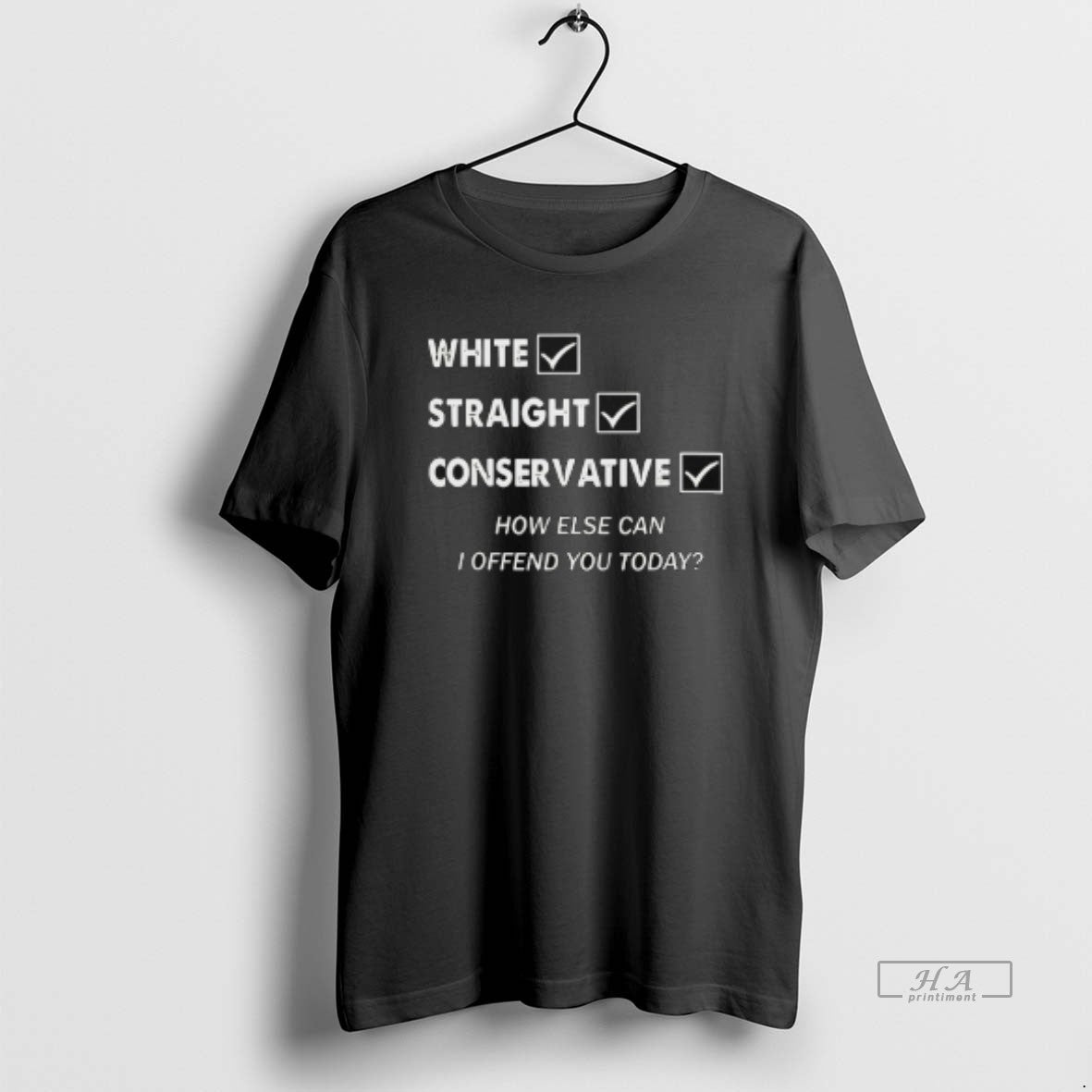 Official White Straight Conservative How Else Can I Offend You Today