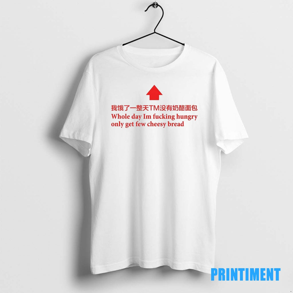Official Whole Day Im Fucking Hungry Only Get Few Cheesy Bread Arrow Tee Sweater
