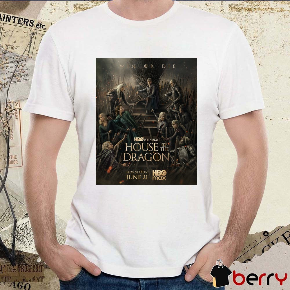 Win Or Die House of the Dragon New Season June 21 2026 HBO Max Poster t-shirt