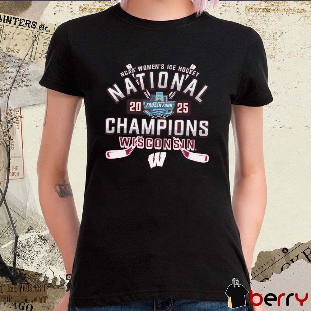Wisconsin Badgers NCAA Tournament Frozen Four Women’s Ice Hockey National Champions 2025 t-shirt