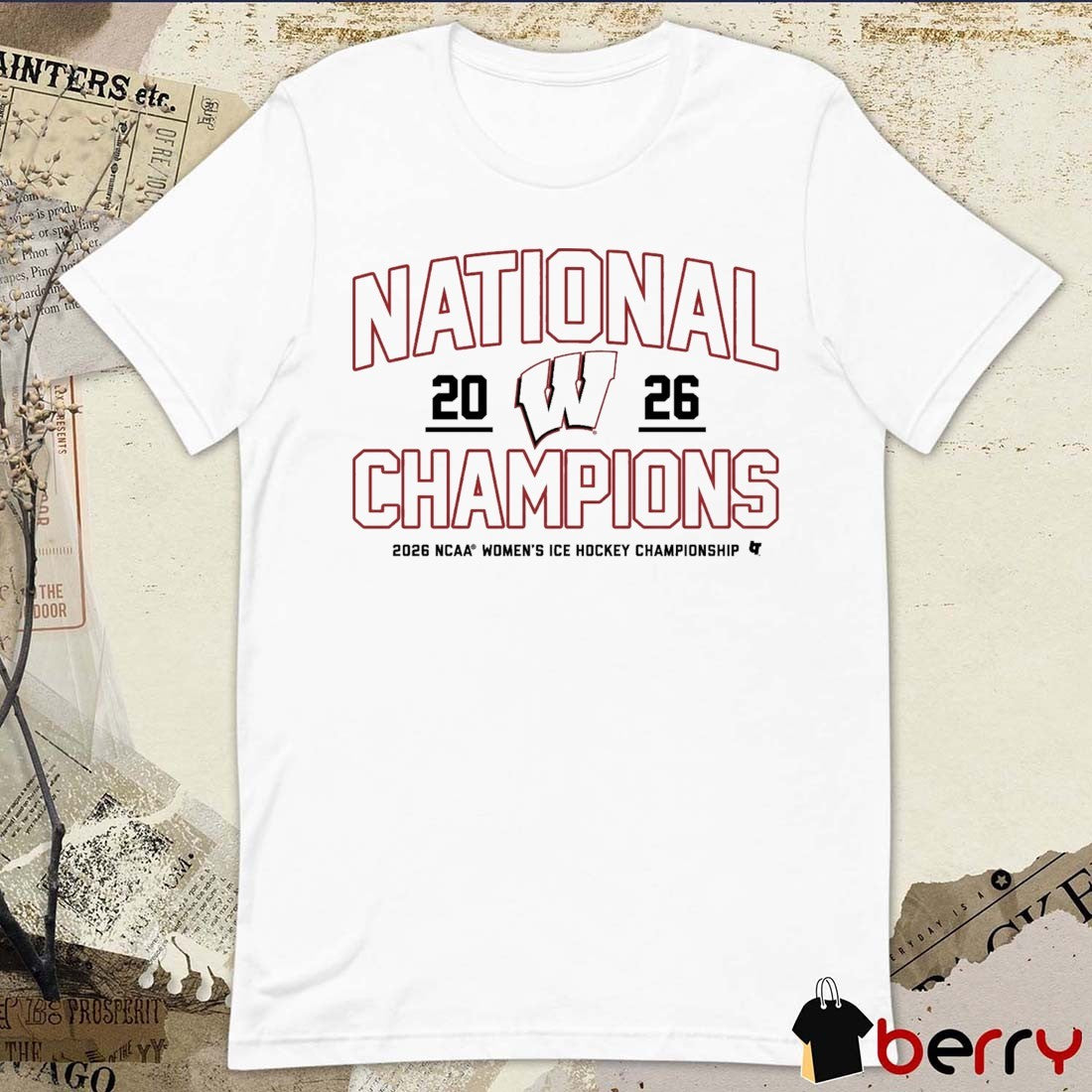 Wisconsin Badgers Women’s Hockey 2026 NCAA Women’s Ice Hockey Championship National Champions t-shirt