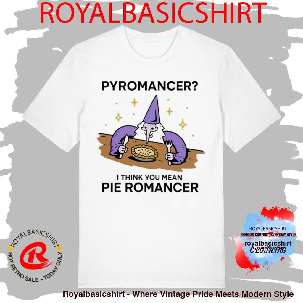 Wizard Pyromancer I Think You Mean Pie Romancer Shirt
