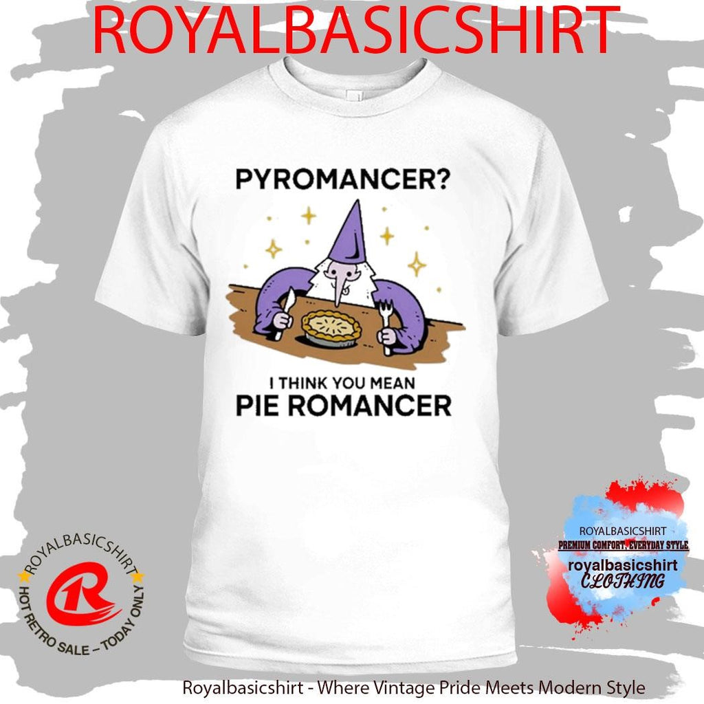 Wizard Pyromancer I Think You Mean Pie Romancer Shirt