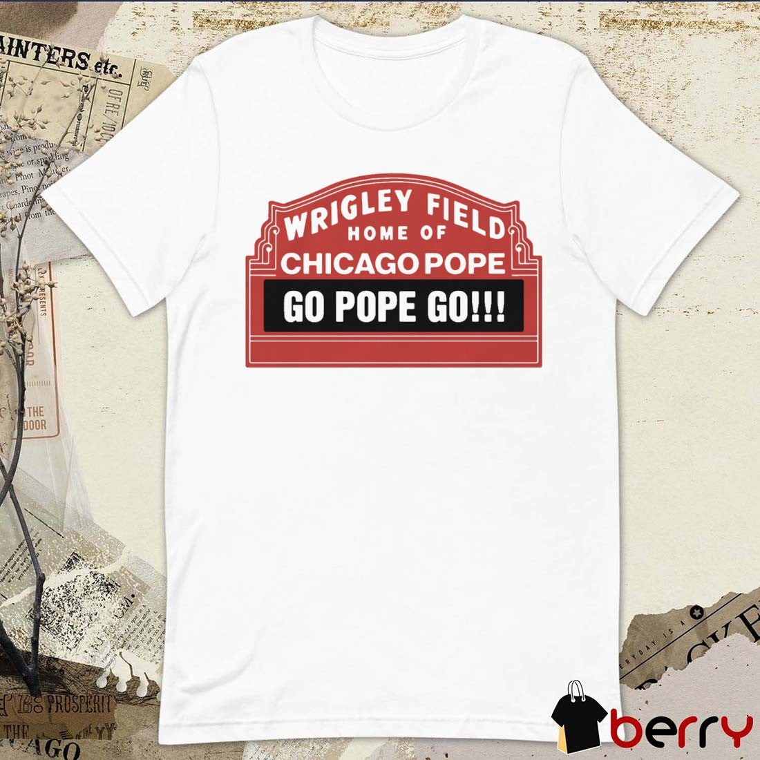 Wrigley Field Home Of Chicago Pope Go Pope Go Pope Leo XIV t-shirt