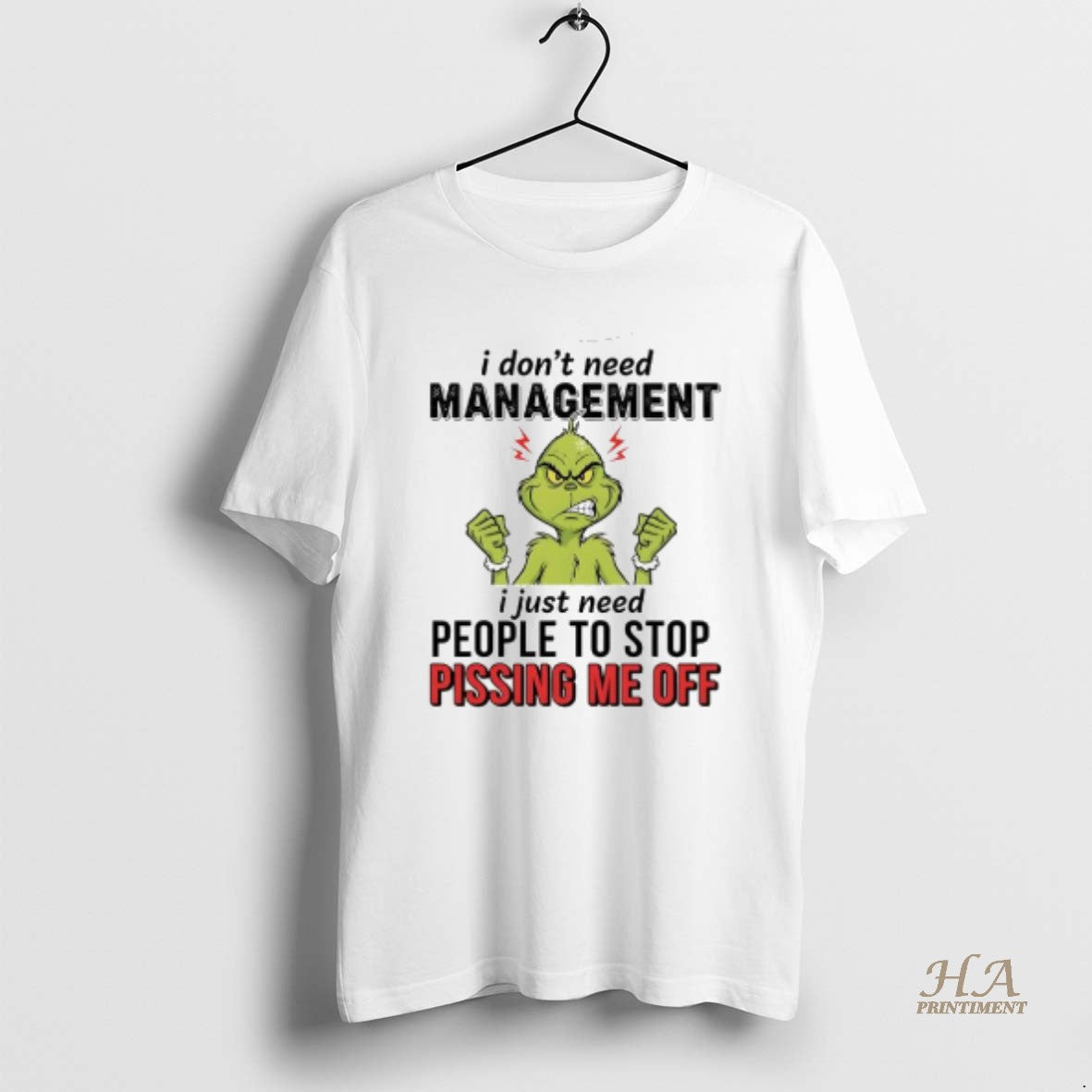 Official Xmas Grinch I Dont Need Management I Just Need People To Stop Pissing Me