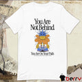 You Are Not Behind You Are On Your Path Your Timeline Doesn’t Have To Match Theirs Painting t-shirt