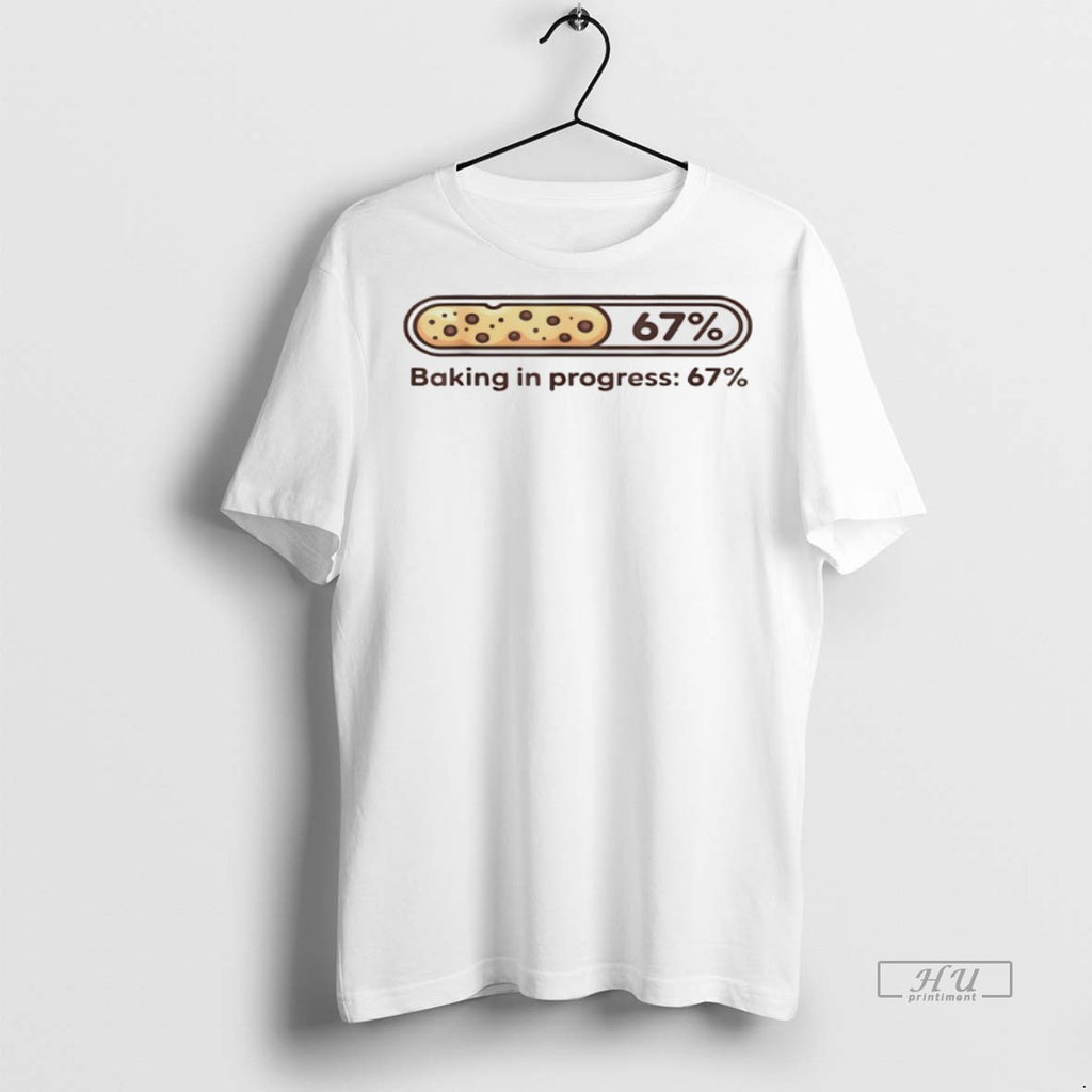 Officials 67 Cookies Baking In Progress Bar Six Seven Graphic Tee Shirt Sweater