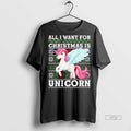 Officials All I Want For Christmas Is Unicorn Ugly Xmas Graphic Tee Shirt Sweater