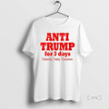 Officials Anti Trump For 3 Days Yesterday Today Tomorrow Premium T Shirt Sweater