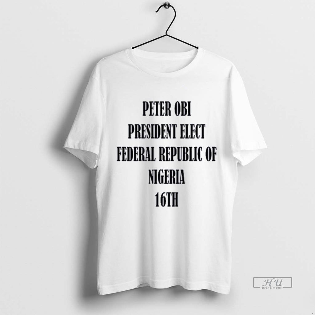 Officials Bola Ahmed Tinubu Peter Obi President Elect Federal Republic Of Nigeria 16th Premium Tee