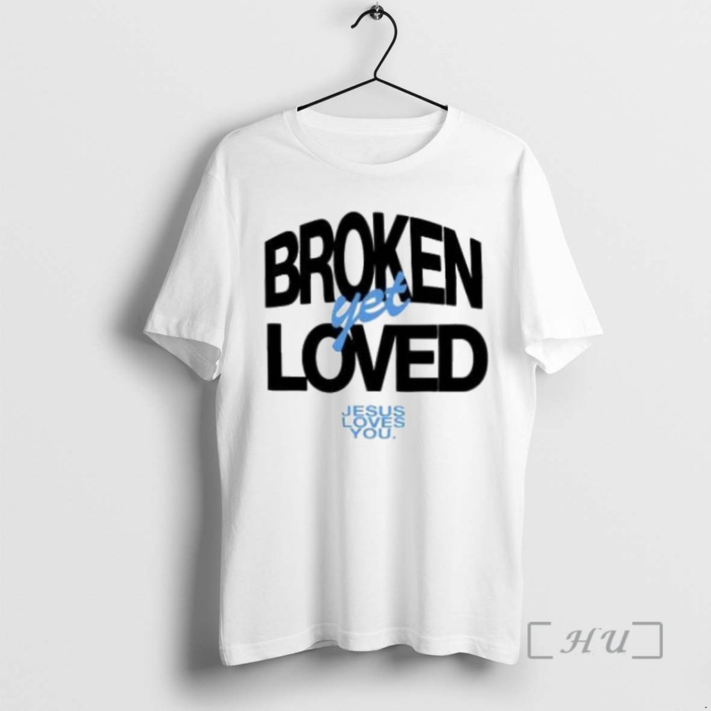 Officials Broken Yet Loved Jesus Loves You Premium T Shirt Sweater