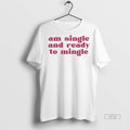 Officials Charlotte Asaaba Am Single And Ready To Mingle Premium Tee Shirt Sweater