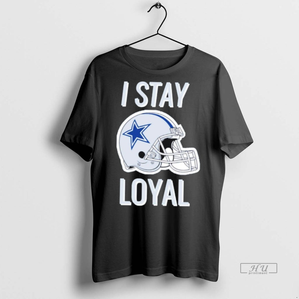 Officials Dalls Cowboys I Stay Loyal Premium Tee Shirt Sweater
