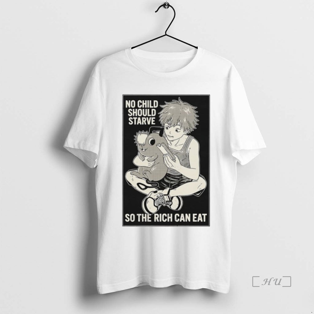 Officials Denji Pochita No Child Should Starve So The Rich Can Eat Premium T Shirts