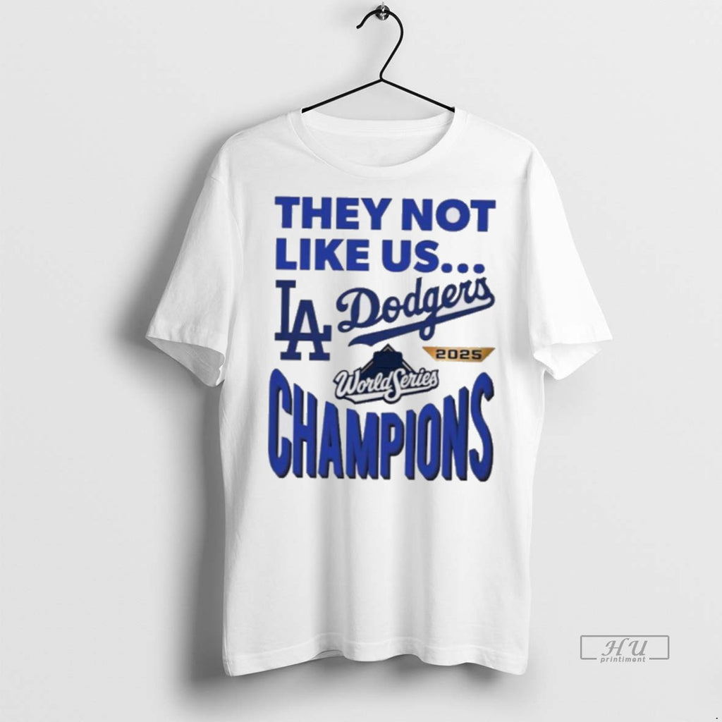 Officials Dodgers 2025 World Series Champions They Not Like Us Premium Tee Shirt Sweater