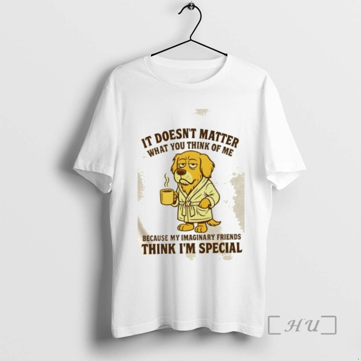 Officials Dof It Doesnt Matter What You Think Of Me Because My Imaginary Friends Think