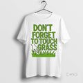 Officials Dont Forget To Touch Grass T Shirt Sweater