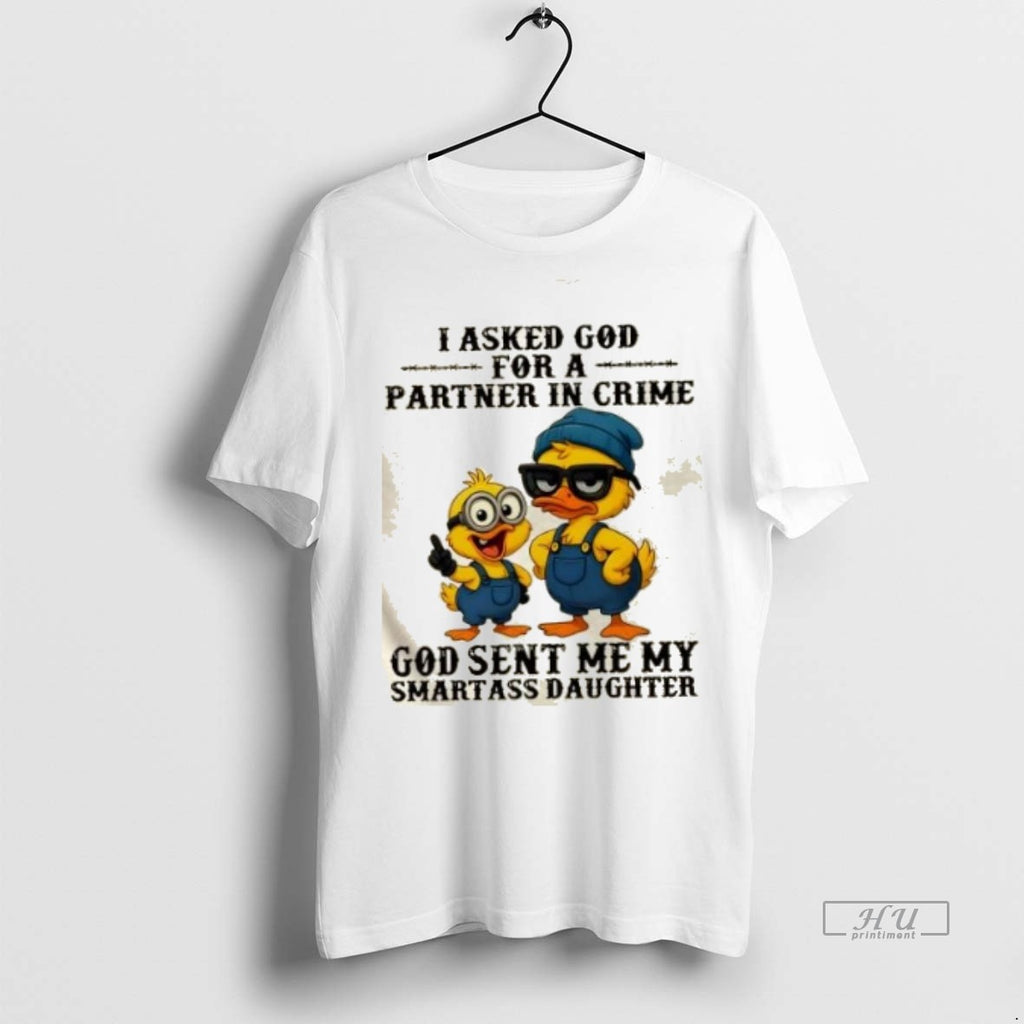 Officials Duck I Asked God For A Partner In Crime God Sent Me My Smartass