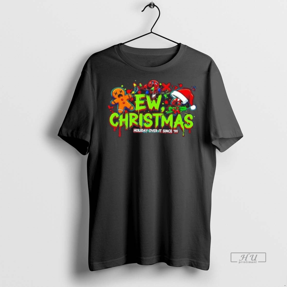 Officials Ew Christmas Holiday Over It Since 99 Premium Tee Shirt Sweater