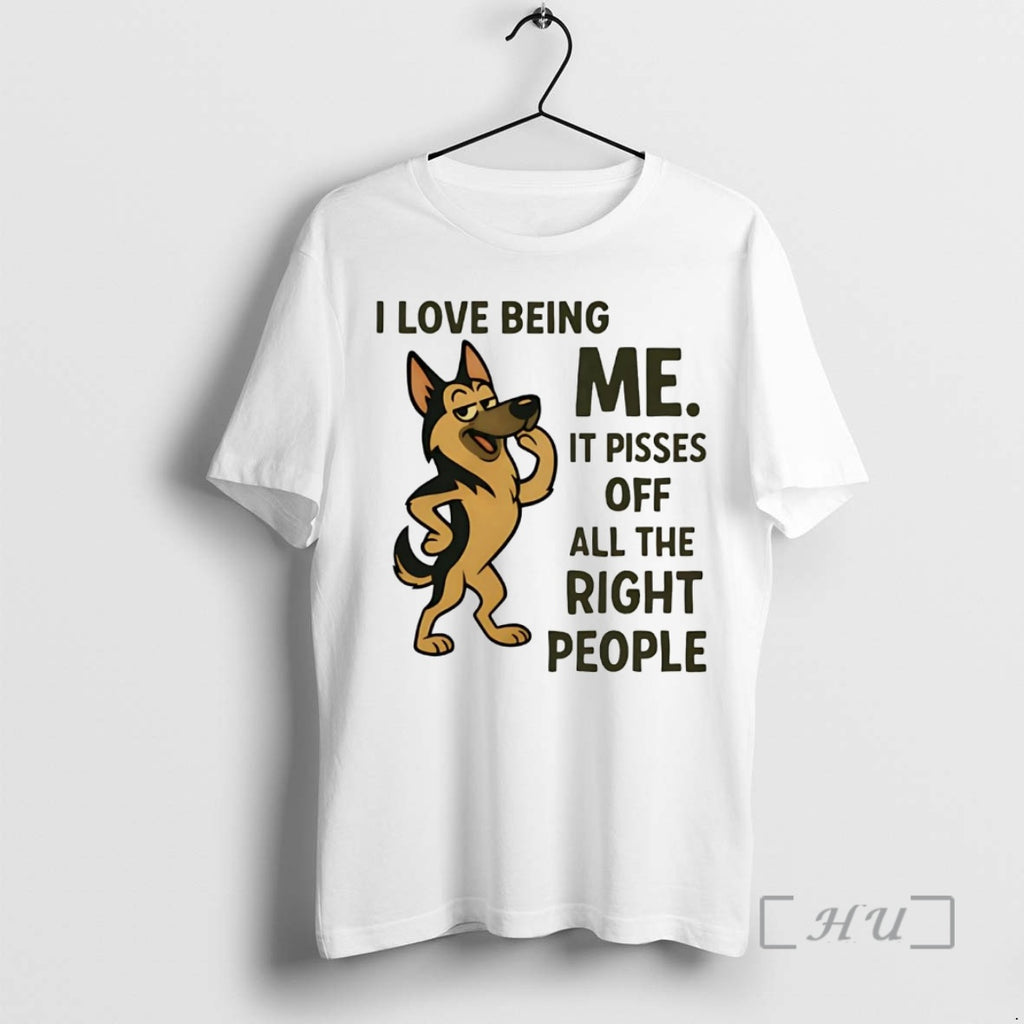 Officials German Shepherd I Love Being Me It Pisses Off