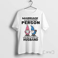 Officials Gnome Marriage Is A Relationship In Which One Person Is Always Right And The