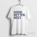 Officials Good Better Best R Premium T Shirt Sweater