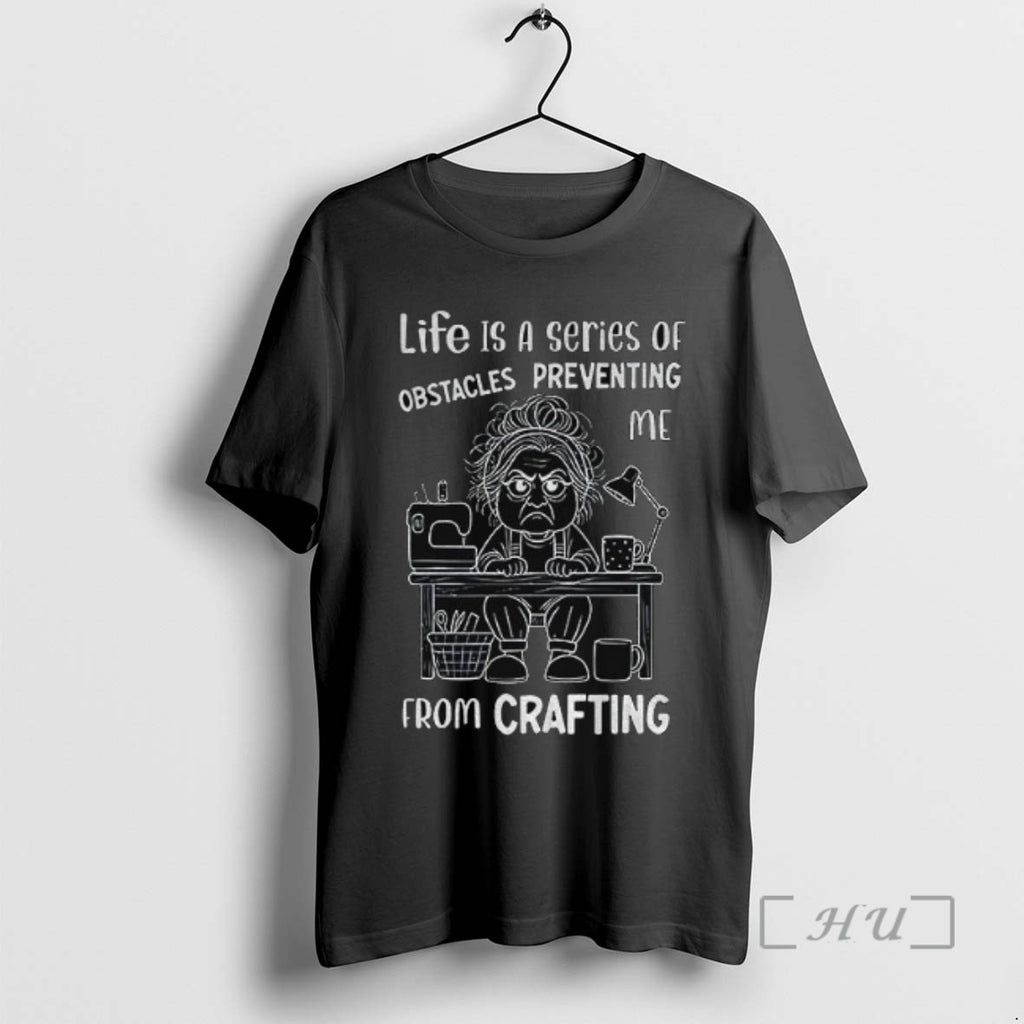 Officials Grandma Life Is A Series Of Obstacles Preventing Me From Crafting T Shirts Sweater
