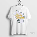 Officials Green Bay Packers I Dont Talk To Kickers Premium Tee Shirt Sweater