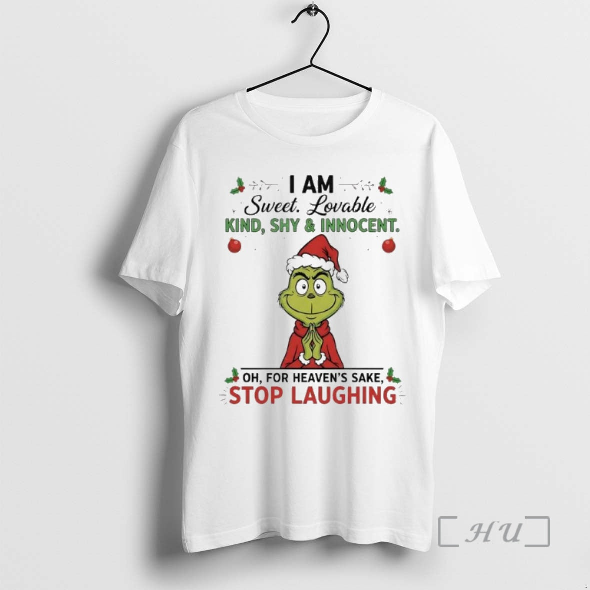 Officials Grinch Christmas I Am Sweet Lovable Kind Shy And Innocent For Heavens Sake Stop