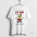 Officials Grinch Christmas I Just Tell People Im Fine Cause Wtf Are They Gonna Do