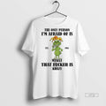 Officials Grinch Christmas The Only Person Im Afraid Of Is Myself That Fcker Is Krazy