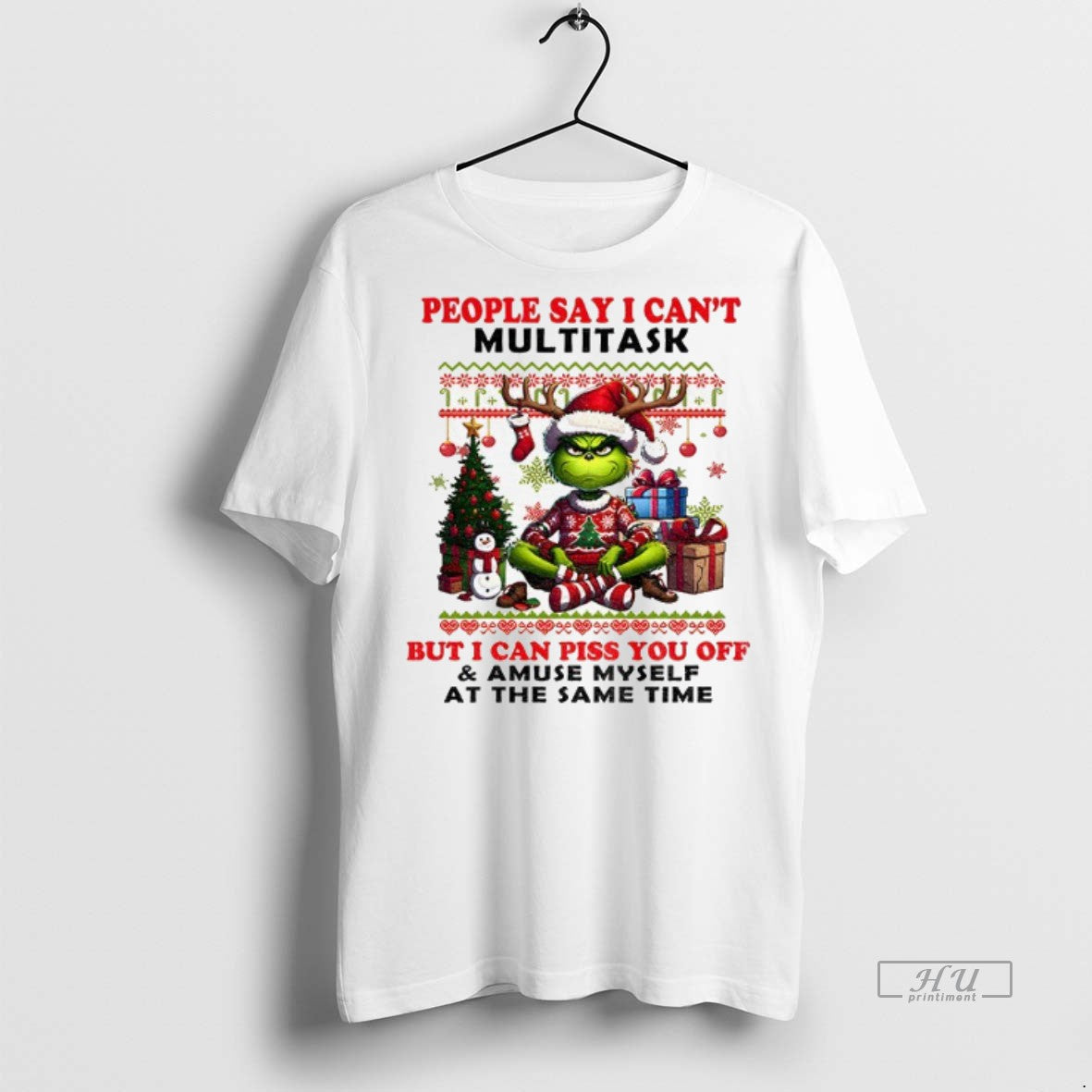 Officials Grinch Santa Claus People Say I Cant Multitask But I Can Piss You Off