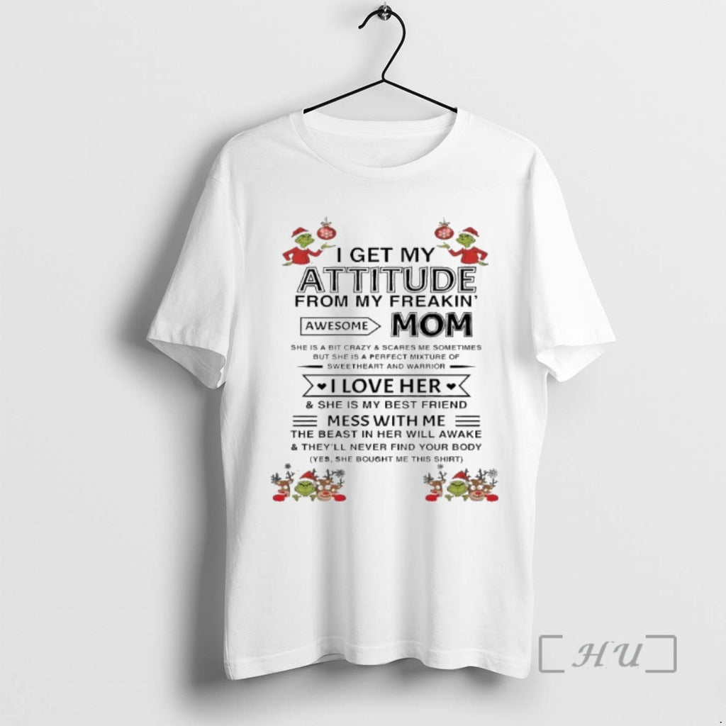 Officials Grinch I Get My Attitude From My Freakin Mom Awesome Premium T Shirts Sweater